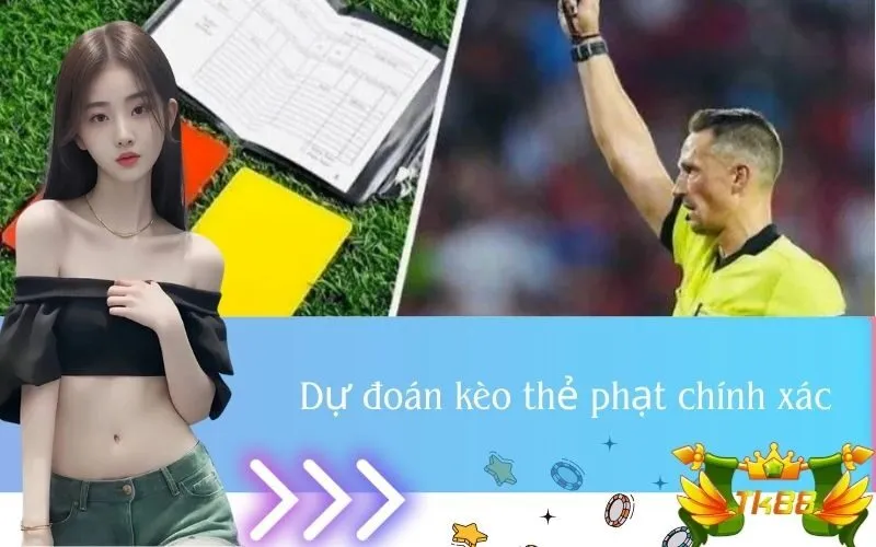 Dự đoán kèo thẻ phạt chính xác