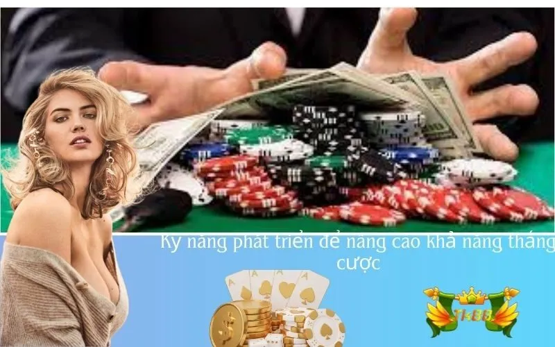Kỹ năng phát triển để nâng cao khả năng thắng cược