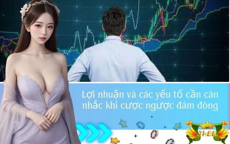 loi-nhuan-va-cac-yeu-to-can-can-nhac-khi-cuoc-nguoc-dam-dong