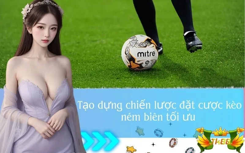 Tạo dựng chiến lược đặt cược kèo ném biên tối ưu