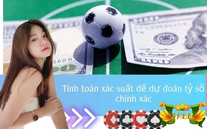 Tính toán xác suất để dự đoán tỷ số chính xác